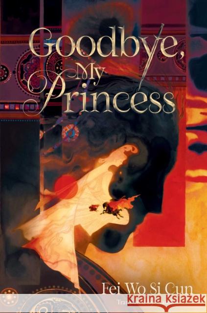 Goodbye, My Princess Fei Wo Si Cun 9781665988131 Simon & Schuster