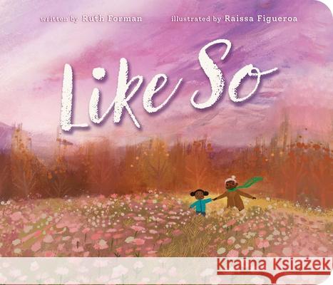 Like So Ruth Forman Raissa Figueroa 9781665988797 Little Simon