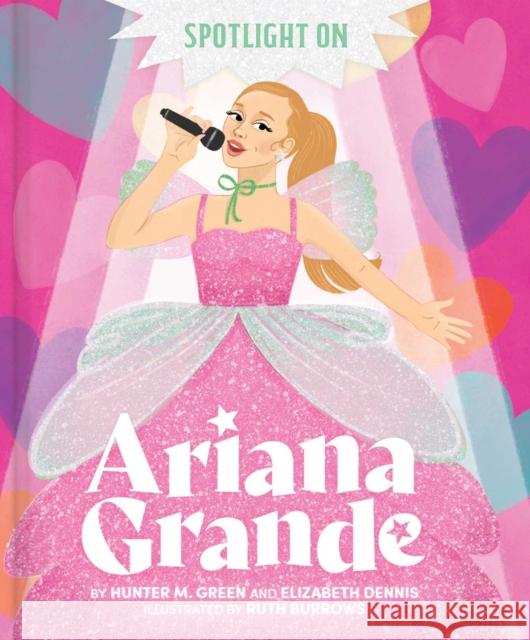 Spotlight on Ariana Grande Elizabeth Dennis 9781665990592