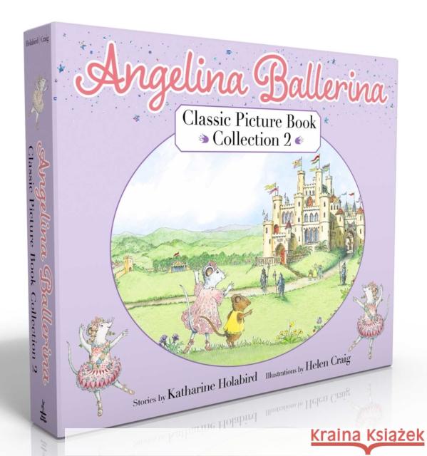 Angelina Ballerina Classic Picture Book Collection 2 (Boxed Set): Angelina at the Palace; Angelina, Star of the Show; Angelina's Big City Ballet Katharine Holabird 9781665990813 Simon Spotlight