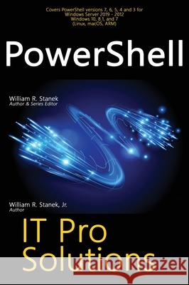 PowerShell, IT Pro Solutions: Professional Reference Edition William R. Stanek William, Jr. Stanek 9781666000672 Stanek & Associates