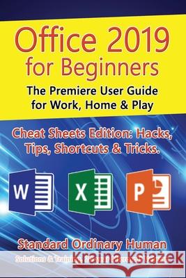 Office 2019 for Beginners: The Premiere User Guide for Work, Home & Play Ordinary Human 9781666002126 Ordinary Human
