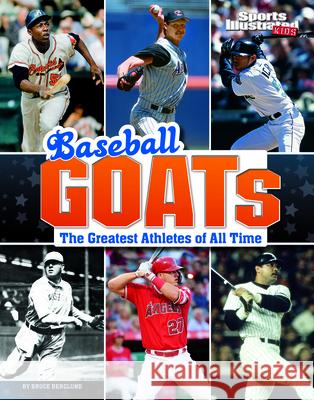 Baseball Goats: The Greatest Athletes of All Time Bruce Berglund 9781666321487 Capstone Press