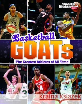 Basketball Goats: The Greatest Athletes of All Time Bruce Berglund 9781666321555 Capstone Press