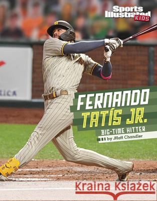 Fernando Tatis Jr.: Big-Time Hitter Matt Chandler 9781666323221