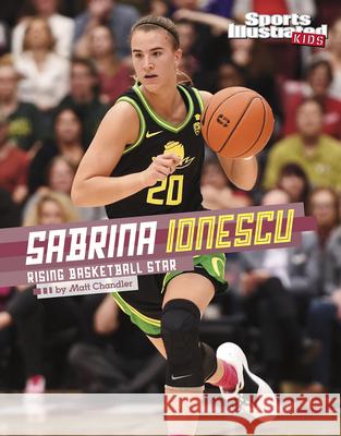 Sabrina Ionescu: Rising Basketball Star Matt Chandler 9781666323368 Capstone Press