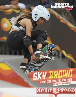 Sky Brown: Skateboarding Phenom Cheryl Kim 9781666323436 Capstone Press
