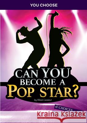 Can You Become a Pop Star?: An Interactive Adventure Allison Lassieur 9781666323788 Capstone Press