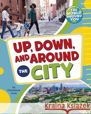 Up, Down, and Around the City Christianne Jones 9781666326277