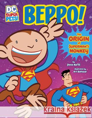 Beppo!: The Origin of Superman's Monkey Steve Korte Art Baltazar 9781666328530 Stone Arch Books