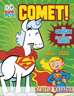 Comet!: The Origin of Supergirl's Horse Steve Korte Art Baltazar 9781666328806 