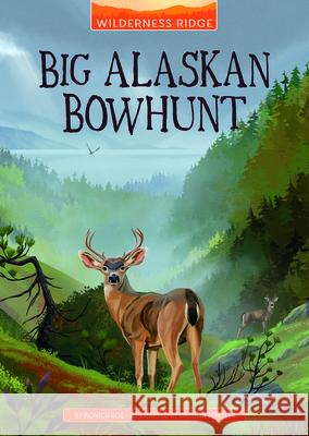 Big Alaskan Bowhunt Monica Roe Gregor Forster 9781666329193 Stone Arch Books