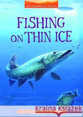 Fishing on Thin Ice Art Coulson Johanna Tarkela 9781666329513 Stone Arch Books