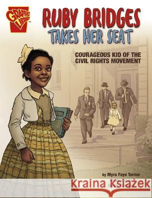 Ruby Bridges Takes Her Seat: Courageous Kid of the Civil Rights Movement Myra Faye Turner Dante Ginevra 9781666334371 Capstone Press