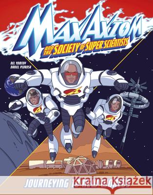 Journeying to New Worlds: A Max Axiom Super Scientist Adventure Nel Yomtov Erik Doescher Daniel Pedrosa 9781666337037 Capstone Press