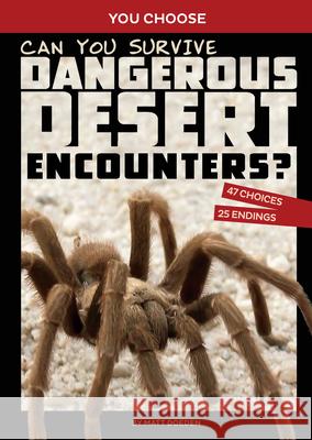 Can You Survive Dangerous Desert Encounters?: An Interactive Wilderness Adventure Matt Doeden 9781666337921 Capstone Press