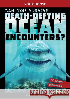 Can You Survive Death-Defying Ocean Encounters?: An Interactive Wilderness Adventure Allison Lassieur 9781666338003 Capstone Press