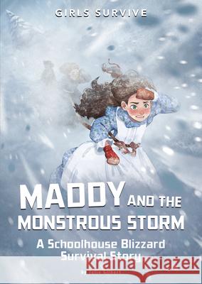 Maddy and the Monstrous Storm: A Schoolhouse Blizzard Survival Story Julie Gilbert Wendy Tan 9781666340686 Stone Arch Books