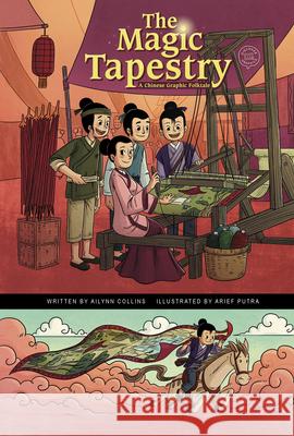 The Magic Tapestry: A Chinese Graphic Folktale Ailynn Collins Arief Putra 9781666340839 Picture Window Books