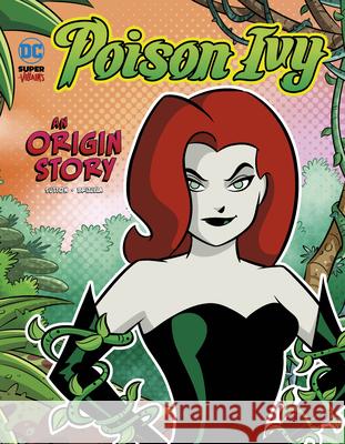 Poison Ivy: An Origin Story Laurie S. Sutton Dario Brizuela 9781666345155 Stone Arch Books