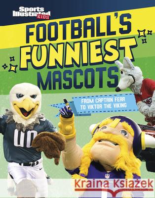Football's Funniest Mascots: From Captain Fear to Viktor the Viking David Carson 9781666347180 Capstone Press