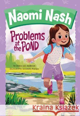 Problems at the Pond Jessica Lee Anderson Alejandra Barajas 9781666349467