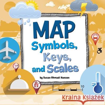 Map Symbols, Keys, and Scales Susan Ahmadi Hansen 9781666349634 Pebble Books