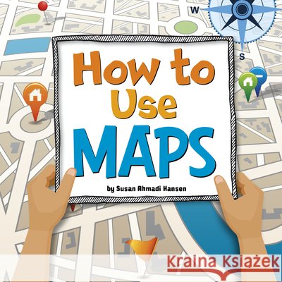 How to Use Maps Susan Ahmadi Hansen 9781666349658