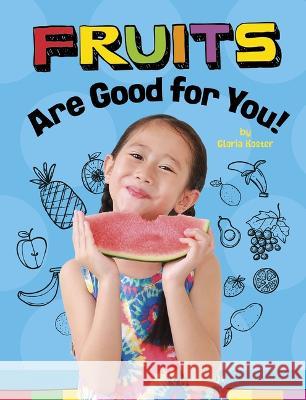 Fruits Are Good for You! Gloria Koster 9781666351316 Pebble Books