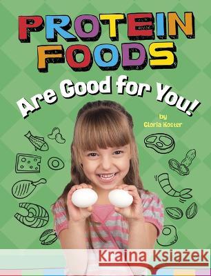 Protein Foods Are Good for You! Gloria Koster 9781666351330 Pebble Books