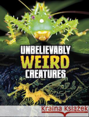 Unbelievably Weird Creatures Megan Cooley Peterson 9781666355291 Capstone Press