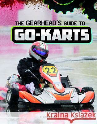 The Gearhead's Guide to Go-Karts Lisa J. Amstutz 9781666356441 Capstone Press