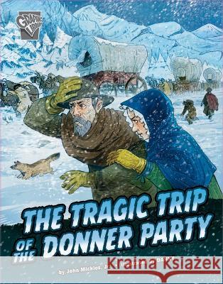 The Tragic Trip of the Donner Party John Micklo Daniele Dickmann 9781666390650 Capstone Press