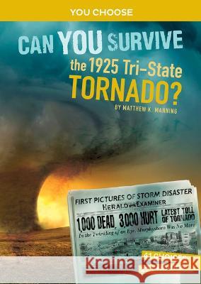 Can You Survive the 1925 Tri-State Tornado?: An Interactive History Adventure Matthew K. Manning 9781666390780 Capstone Press