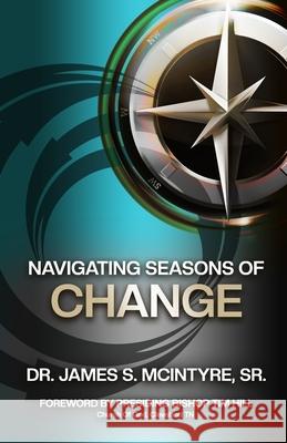 Navigating Seasons of Change James S., Sr. McIntyre 9781666408843
