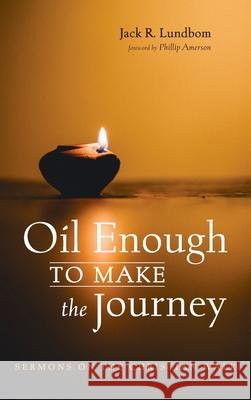 Oil Enough to Make the Journey Jack R Lundbom, Phillip Amerson 9781666700466 Cascade Books
