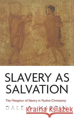 Slavery as Salvation Dale B. Martin 9781666700732