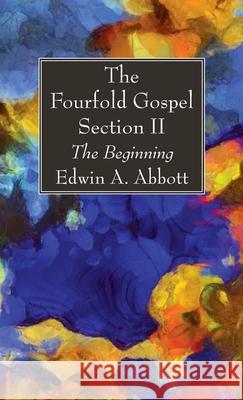 The Fourfold Gospel; Section II Edwin A. Abbott 9781666700978 Wipf & Stock Publishers