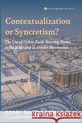 Contextualization or Syncretism? Derek Brotherson A. Scott Moreau 9781666701050 Pickwick Publications