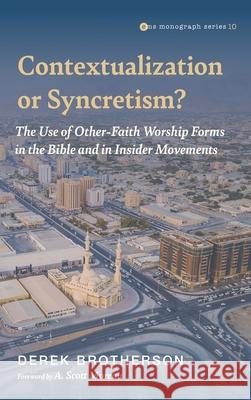 Contextualization or Syncretism? Derek Brotherson A. Scott Moreau 9781666701067 Pickwick Publications