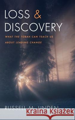 Loss and Discovery: What the Torah Can Teach Us about Leading Change Linden, Russell M. 9781666701128 Wipf & Stock Publishers