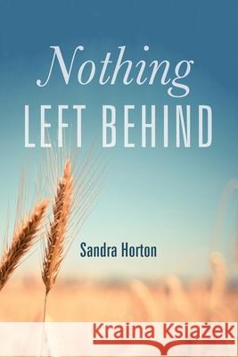 Nothing Left Behind Sandra Horton 9781666701203 Resource Publications (CA)