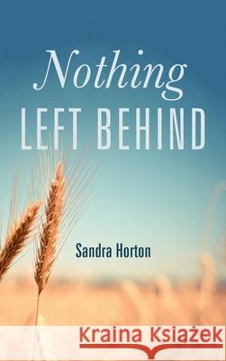Nothing Left Behind Sandra Horton 9781666701210 Resource Publications (CA)