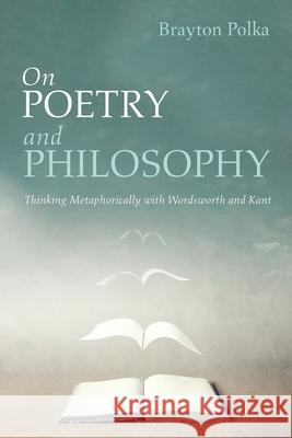 On Poetry and Philosophy Brayton Polka 9781666701265 Pickwick Publications