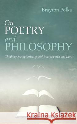 On Poetry and Philosophy Brayton Polka 9781666701272 Pickwick Publications