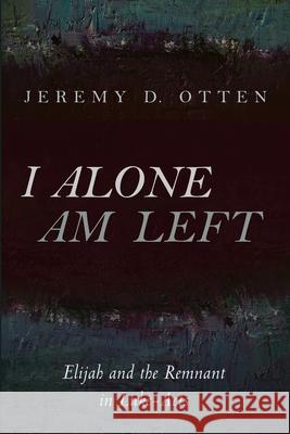 I Alone Am Left Jeremy D. Otten 9781666701357