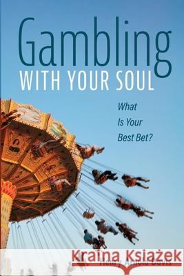 Gambling With Your Soul Henry Arnold Davis 9781666701838