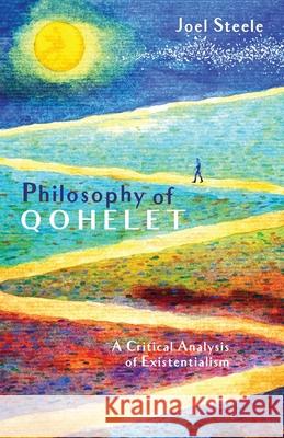 Philosophy of Qohelet Joel Steele 9781666702040 Resource Publications (CA)
