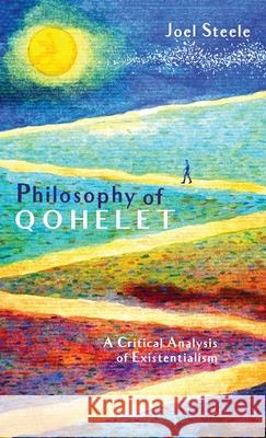 Philosophy of Qohelet Joel Steele 9781666702057 Resource Publications (CA)