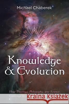 Knowledge and Evolution Michael Chaberek 9781666702071 Resource Publications (CA)